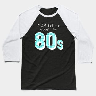 Mom tell me about 80s retro style Baseball T-Shirt